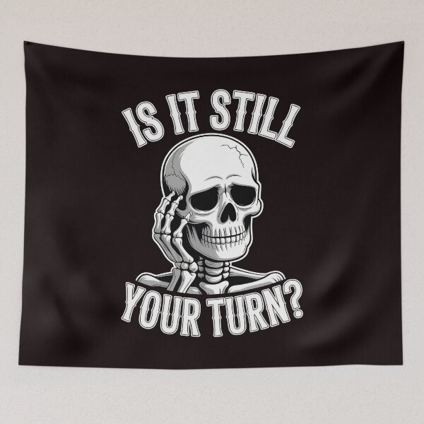 Item preview, Is It Still Your Turn Funny Skeleton – Board Game Waiting Humor designed and sold by Redgiant87x.