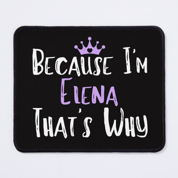 Item preview, Because I'm Elena That's Why Funny Women's Gift designed and sold by WeirdlyRare.