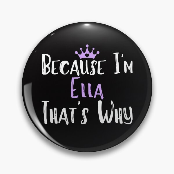 Item preview, Because I'm Ella  That's Why Funny Women's Gift designed and sold by WeirdlyRare.