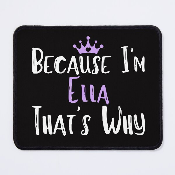 Item preview, Because I'm Ella That's Why Funny Women's Gift designed and sold by WeirdlyRare.