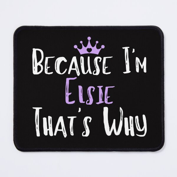 Item preview, Because I'm Elsie That's Why Funny Women's Gift designed and sold by WeirdlyRare.