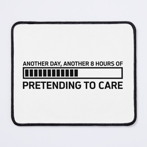 Item preview, Another Day 8 Hours Pretending To Care Loading Bar designed and sold by Dariusz.K.