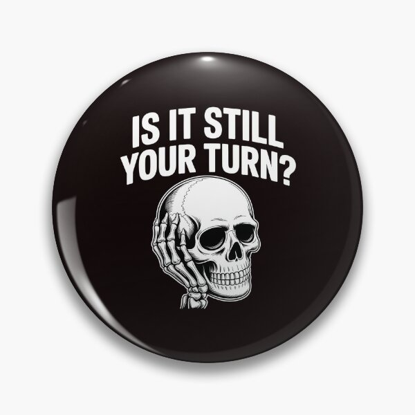 Item preview, Is It Still Your Turn Funny Skeleton – Sarcastic Board Game Quote designed and sold by Redgiant87x.