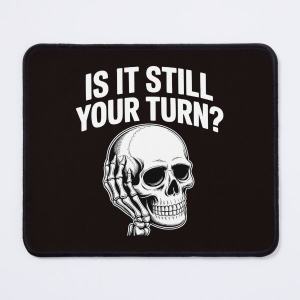 Item preview, Is It Still Your Turn Funny Skeleton – Sarcastic Board Game Quote designed and sold by Redgiant87x.