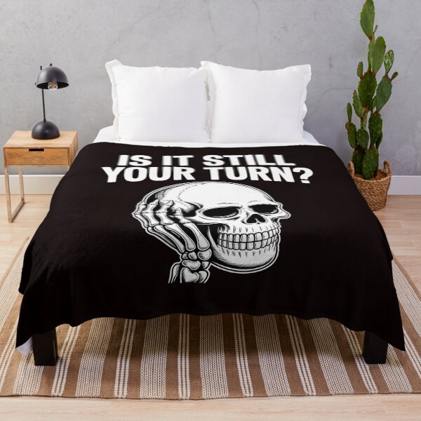 Item preview, Is It Still Your Turn Funny Skeleton – Sarcastic Board Game Quote designed and sold by Redgiant87x.