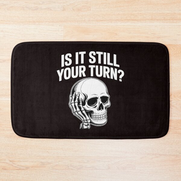 Item preview, Is It Still Your Turn Funny Skeleton – Sarcastic Board Game Quote designed and sold by Redgiant87x.