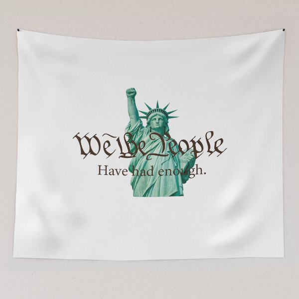 Item preview, We the People have had enough designed and sold by ArtofDissent.