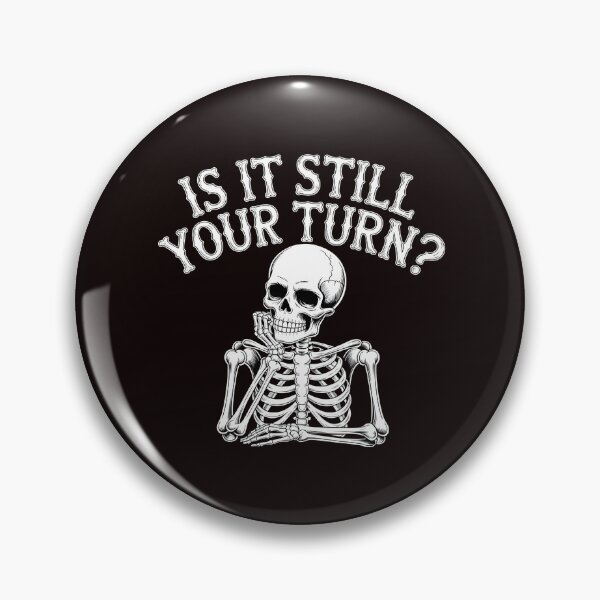 Item preview, Is It Still Your Turn Funny Skeleton – Tabletop Dice Night Meme designed and sold by Redgiant87x.