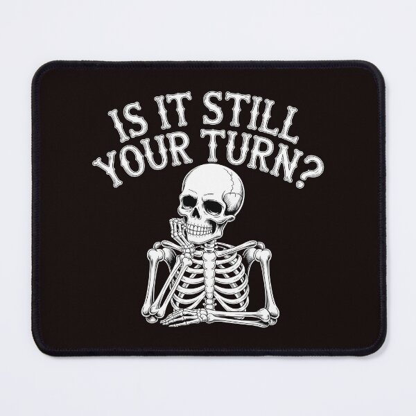Item preview, Is It Still Your Turn Funny Skeleton – Tabletop Dice Night Meme designed and sold by Redgiant87x.