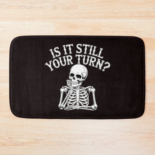 Item preview, Is It Still Your Turn Funny Skeleton – Tabletop Dice Night Meme designed and sold by Redgiant87x.