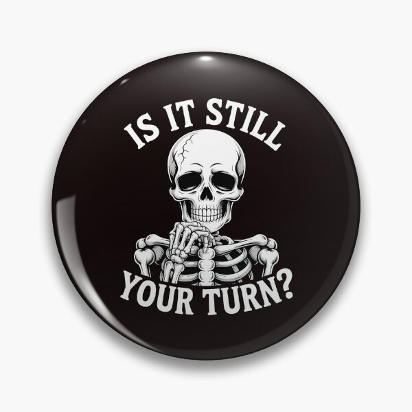 Item preview, Is It Still Your Turn Funny Skeleton – Board Game Skeleton Humor designed and sold by Redgiant87x.