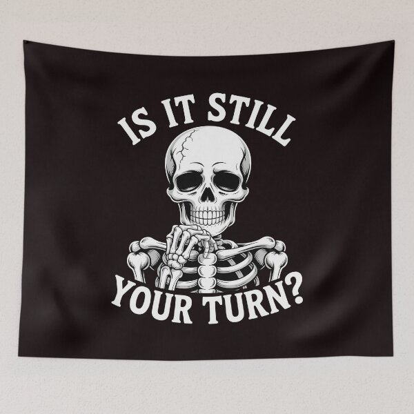 Item preview, Is It Still Your Turn Funny Skeleton – Board Game Skeleton Humor designed and sold by Redgiant87x.
