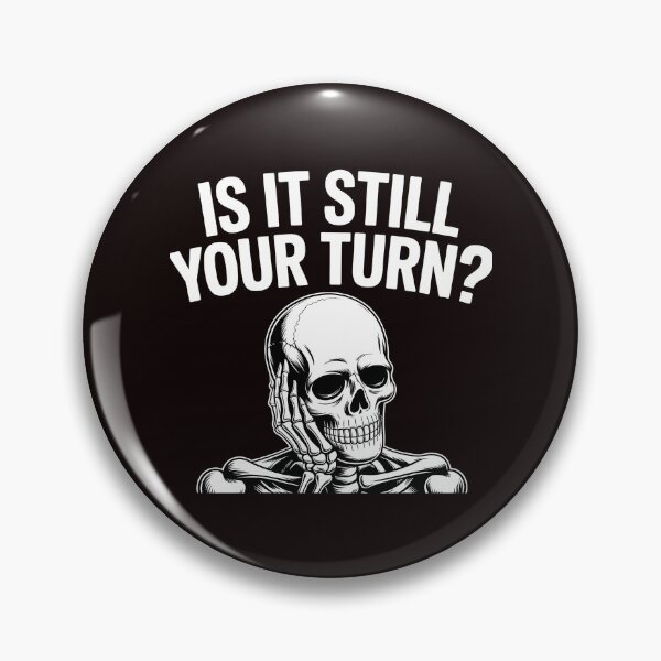 Item preview, Is It Still Your Turn Funny Skeleton – Tabletop Board Game Humor designed and sold by Redgiant87x.