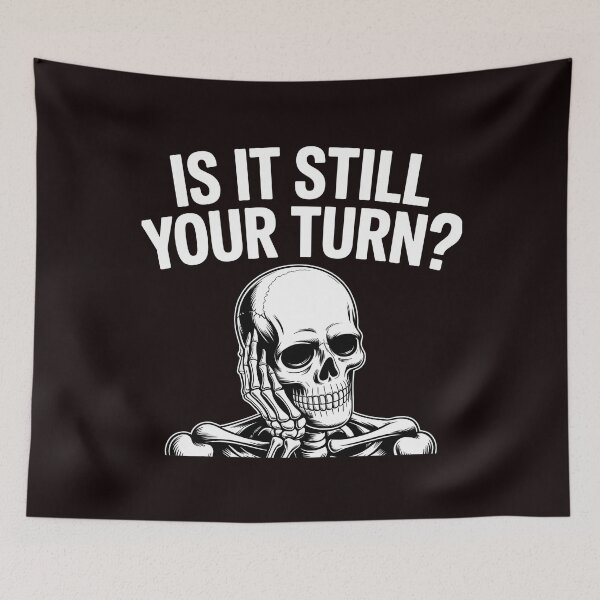 Item preview, Is It Still Your Turn Funny Skeleton – Tabletop Board Game Humor designed and sold by Redgiant87x.