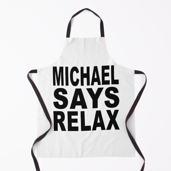 Item preview, Michael Says Relax designed and sold by Normbot2000.