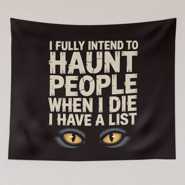 Item preview, I Fully Intend to Haunt People When I Die I Have a List – Funny Spooky Humor designed and sold by Redgiant87x.