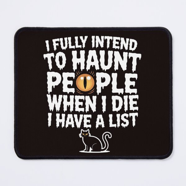 Item preview, I Fully Intend to Haunt People When I Die I Have a List – Dark Spooky Sarcasm designed and sold by Redgiant87x.