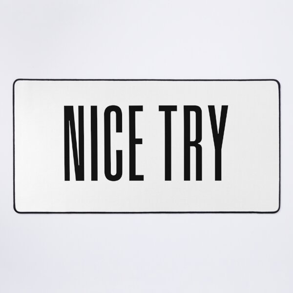 Item preview, Nice Try, Condensed Typography designed and sold by Memes N Lore .
