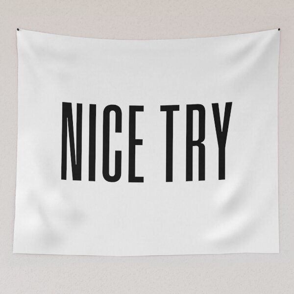 Item preview, Nice Try, Condensed Typography designed and sold by Memes N Lore .