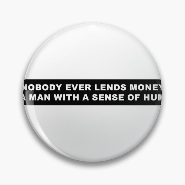 Item preview, Nobody Ever Lends Money to a Man with a Sense of Humor. designed and sold by joshpincus.