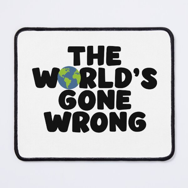 Item preview, The World's Gone Wrong designed and sold by joshpincus.