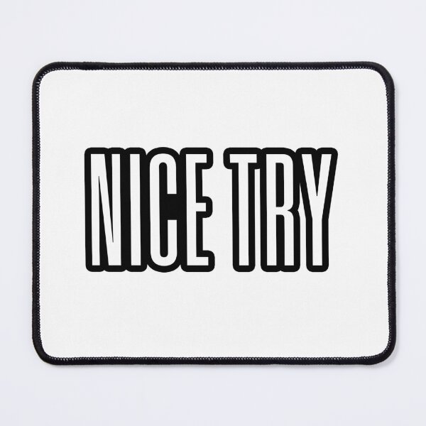 Item preview, Nice Try, Outline Condensed Typography designed and sold by Memes N Lore .
