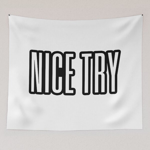 Item preview, Nice Try, Outline Condensed Typography designed and sold by Memes N Lore .