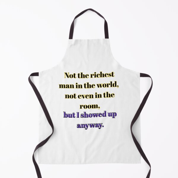 Item preview, "Not The Richest Man In The World, Not Even In The Room, But I Showed Up Anyway" - Relatable Hustle T-Shirt designed and sold by BennDeLeon.
