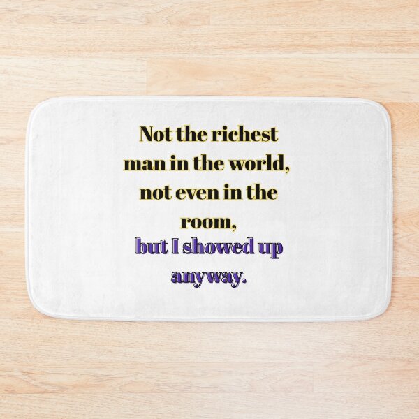 Item preview, "Not The Richest Man In The World, Not Even In The Room, But I Showed Up Anyway" - Relatable Hustle T-Shirt designed and sold by BennDeLeon.