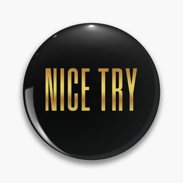 Item preview, Nice Try, Gold Condensed Typography designed and sold by Memes N Lore .