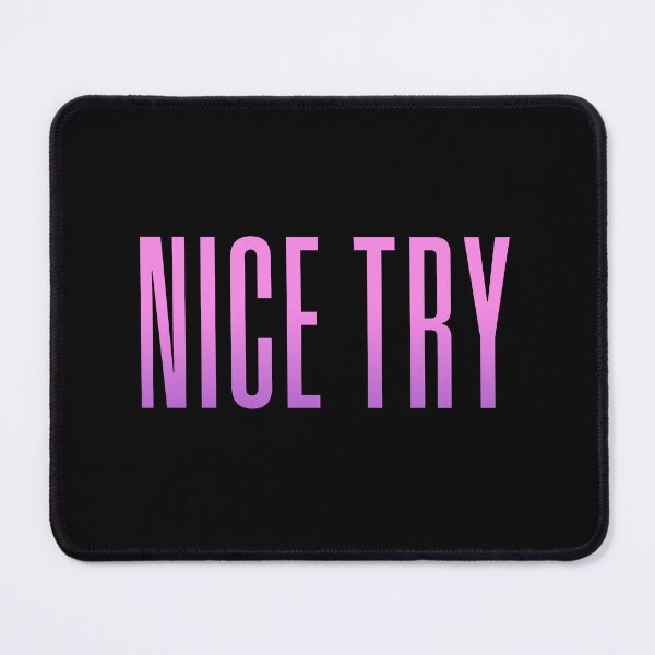 Item preview, Nice Try, Pink Condensed Typography designed and sold by Memes N Lore .