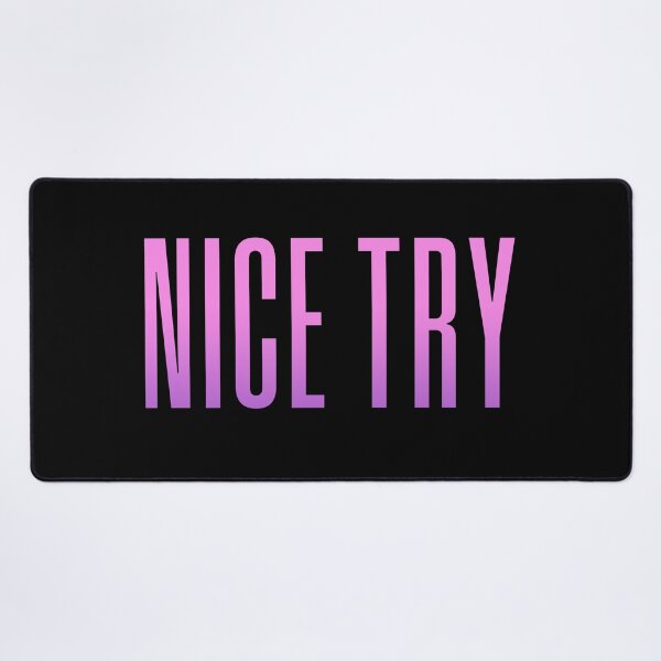 Item preview, Nice Try, Pink Condensed Typography designed and sold by Memes N Lore .