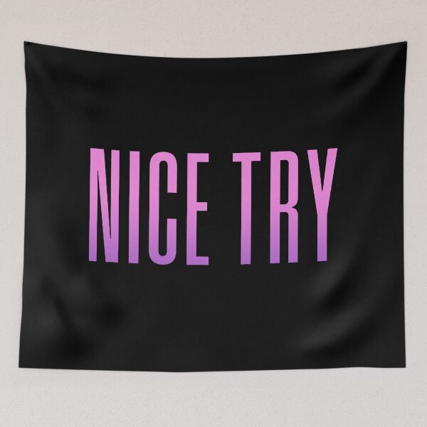 Item preview, Nice Try, Pink Condensed Typography designed and sold by Memes N Lore .