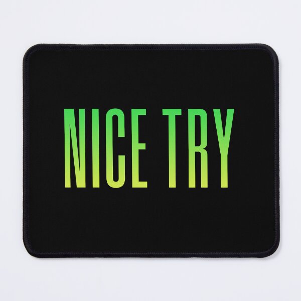 Item preview, Nice Try, Green Condensed Typography designed and sold by Memes N Lore .