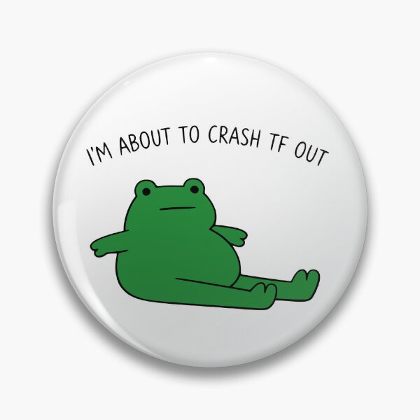 Item preview, I’M ABOUT TO CRASH TF OUT frog designed and sold by sollunadesignns.