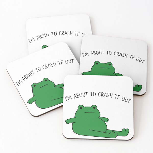 Item preview, I’M ABOUT TO CRASH TF OUT frog designed and sold by sollunadesignns.