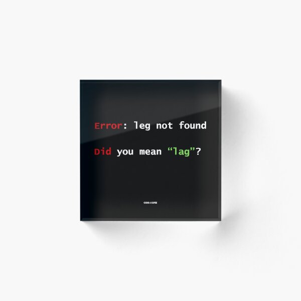 Aperçu de l'œuvre Erreur : jambe introuvable - Vouliez-vous dire « lag » ? l Humour de gamer/développeur par Code 6 Coffee créée et vendue par Code6Coffee.