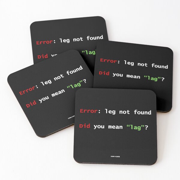 Item preview, Error: leg not found - Did you mean "lag"? l Gamer/Dev Humor by Code 6 Coffee designed and sold by Code6Coffee.