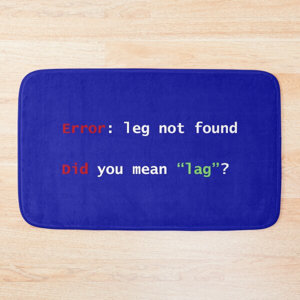 Artikelvorschau, Fehler: leg nicht gefunden – Meintest du „lag“? | Gamer-/Entwicklerhumor von Code 6 Coffee entworfen und verkauft von Code6Coffee.