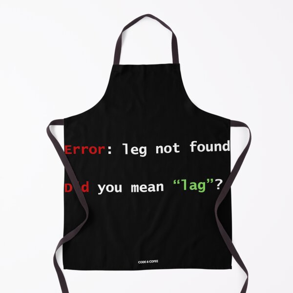 Item preview, Error: leg not found - Did you mean "lag"? l Gamer/Dev Humor by Code 6 Coffee designed and sold by Code6Coffee.