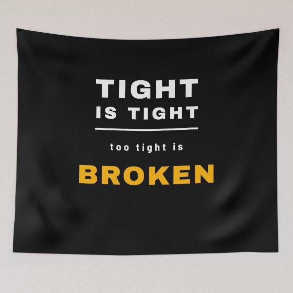 Item preview, Tight Is Tight - Too Tight Is Broken Funny Mechanic designed and sold by SouthVibeDesign.