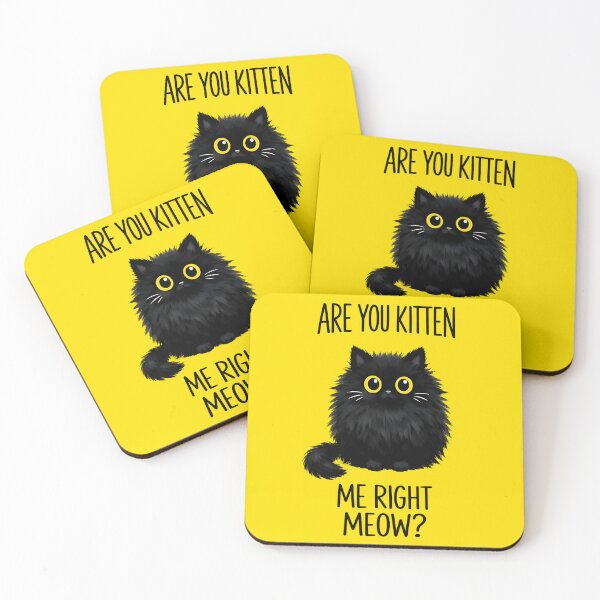Item preview, ARE YOU KITTEN, ME RIGHT MEOW? designed and sold by shauniedsouzas.