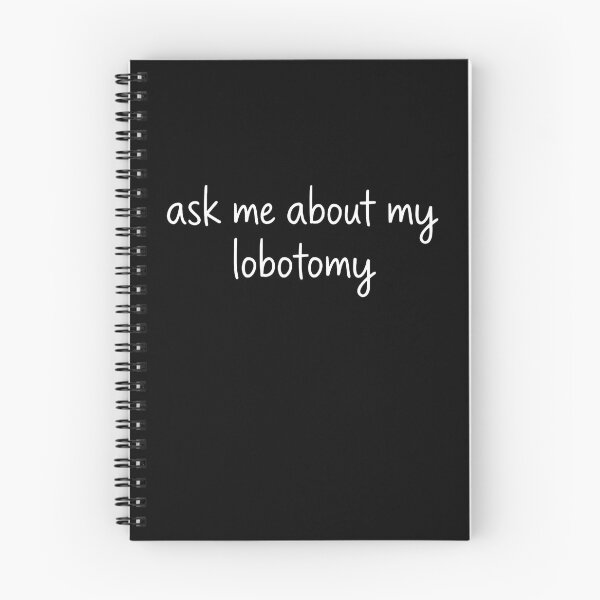 Item preview, ask me about my lobotomy designed and sold by bobcatmarty.