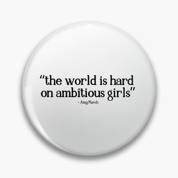 Item preview, the world is hard on ambitious girls, amy march designed and sold by ellapthomas2.