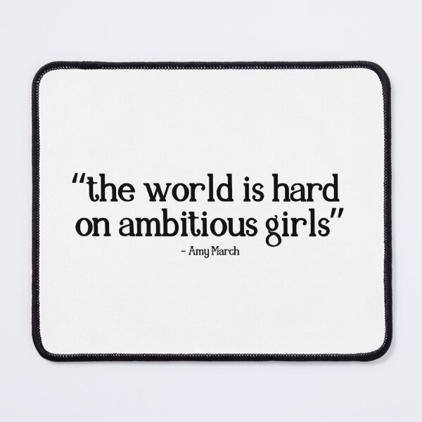 Item preview, the world is hard on ambitious girls, amy march designed and sold by pattrep2.