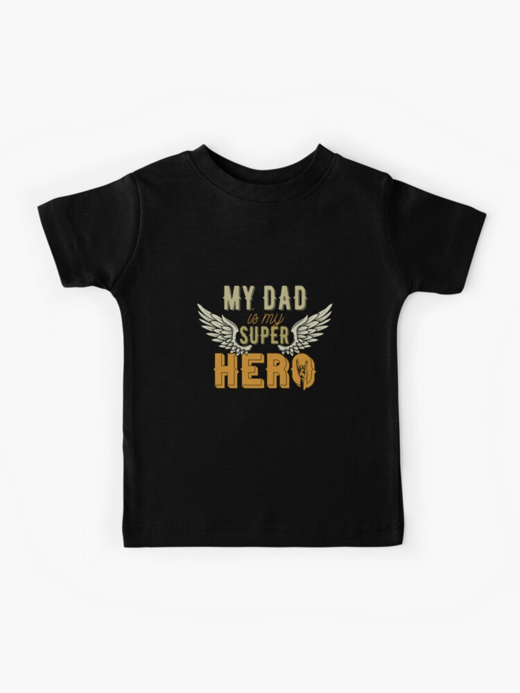 My dad is hot sale my superhero shirt