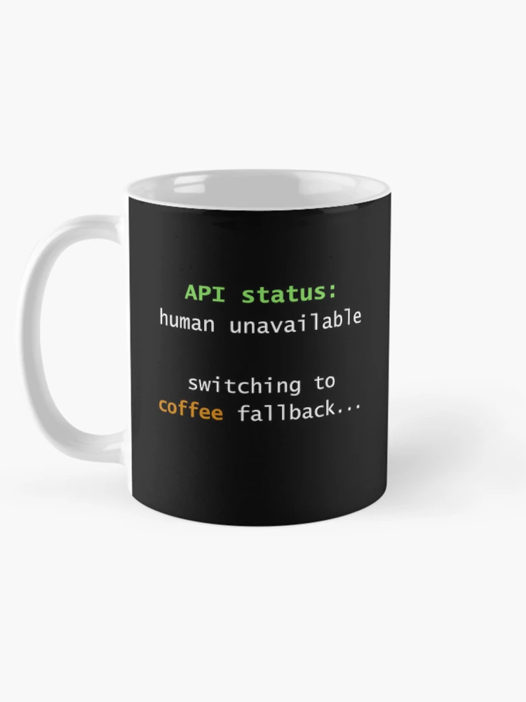 Thumbnail 5 of 6, Coffee Mug, Human API Unavailable – Developer Humor - By Code6Coffee designed and sold by Code6Coffee.