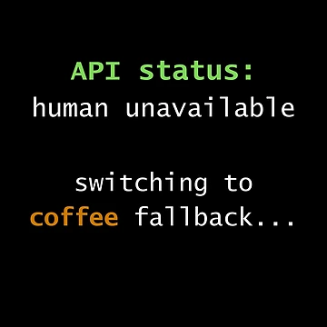 Artwork thumbnail, Human API Unavailable – Developer Humor - By Code6Coffee by Code6Coffee