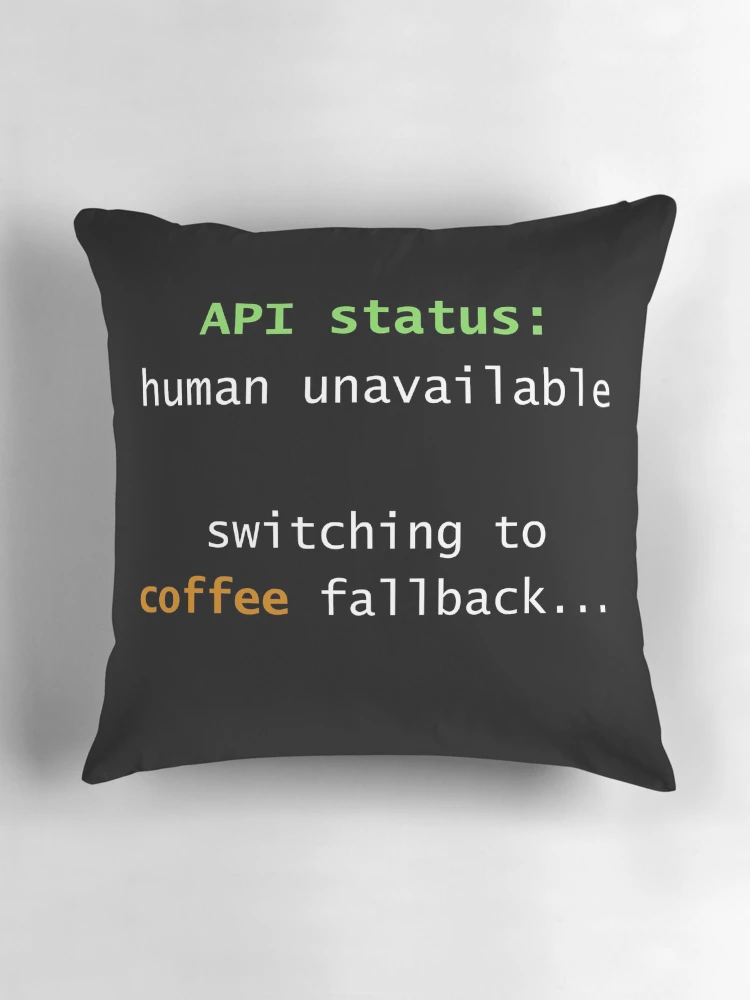 Thumbnail 3 of 4, Pillow, Human API Unavailable – Developer Humor - By Code6Coffee designed and sold by Code6Coffee.