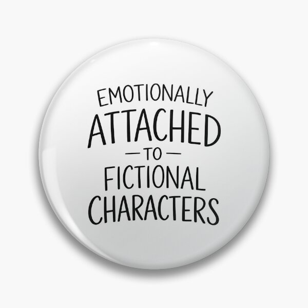 Item preview, EMOTIONALLY ATTACHED TO FICTIONAL CHARACTERS designed and sold by FaunaJam.